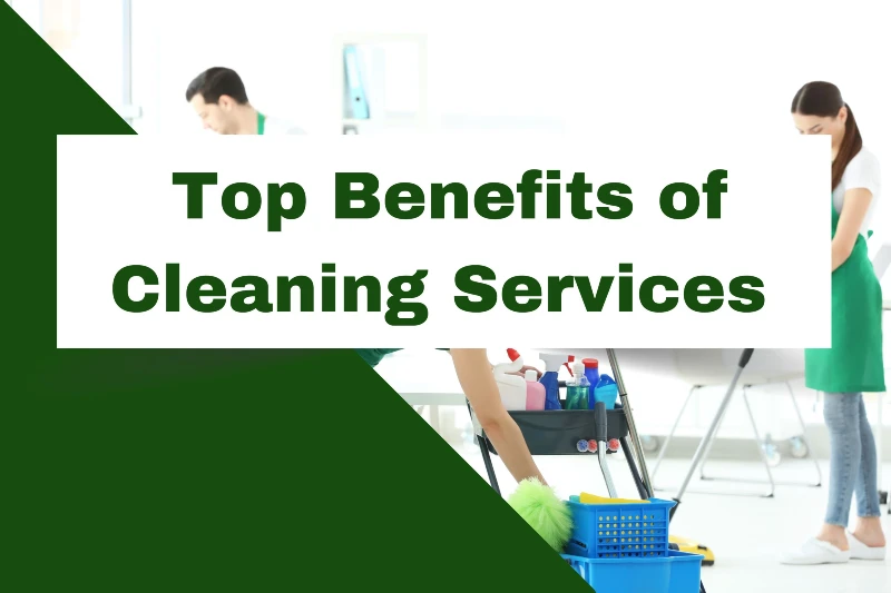 You are currently viewing What are the benefits of cleaning services?